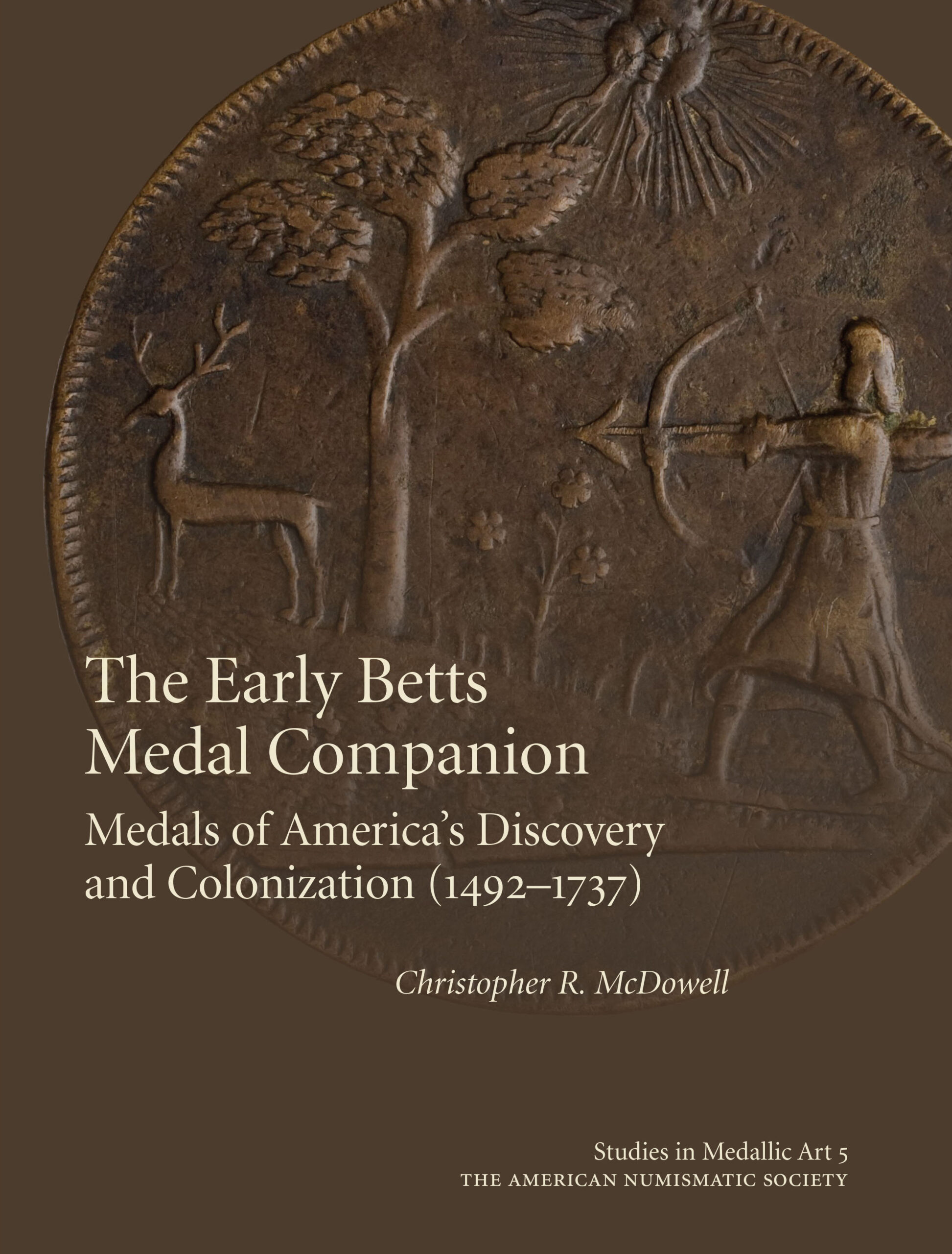 The Early Betts Medal Companion: Medals of America’s Discovery and Colonization (1492–1737)