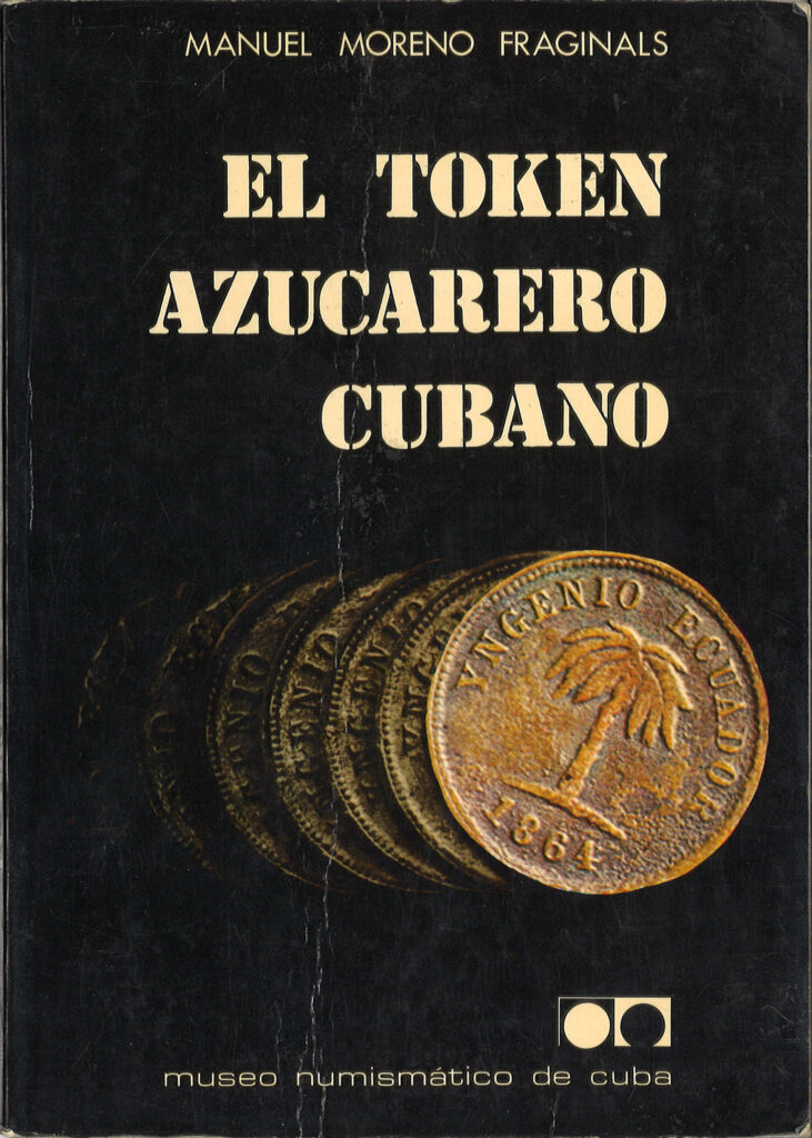 Figure 4. The cover of Manuel Moreno Fraginals’ book on Cuban sugar estate tokens.